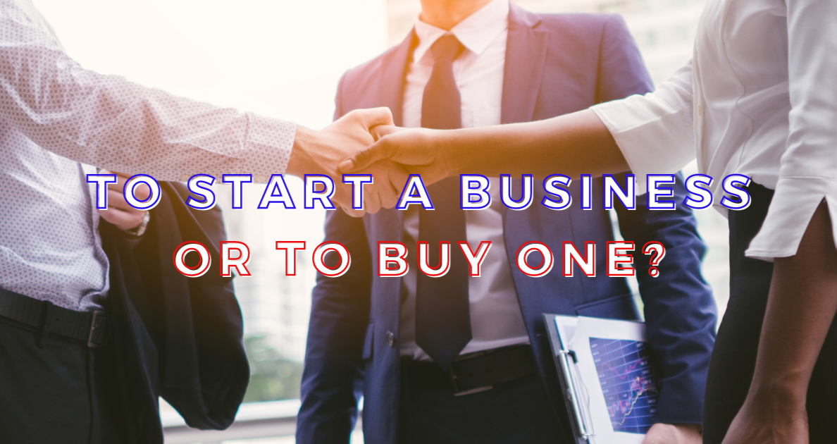 Comparing Buying a Business and Starting a new Business: Which is more beneficial?