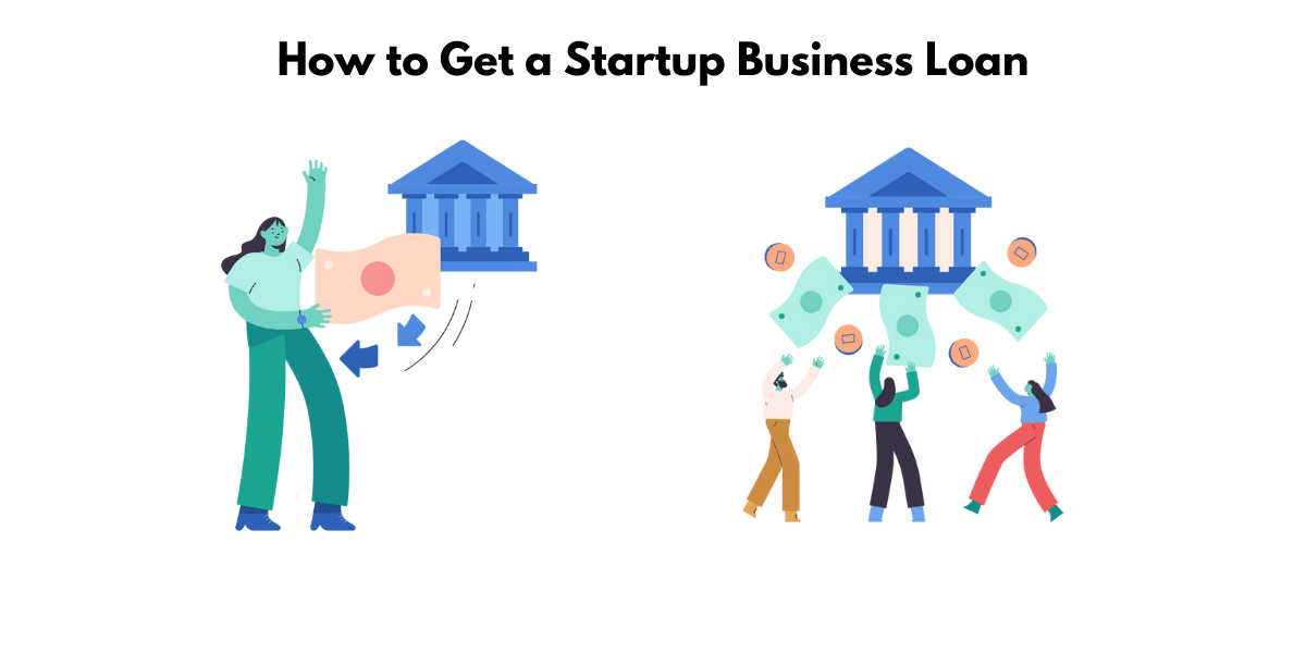 Startup Business Loan: How to get a small business loan for your startup